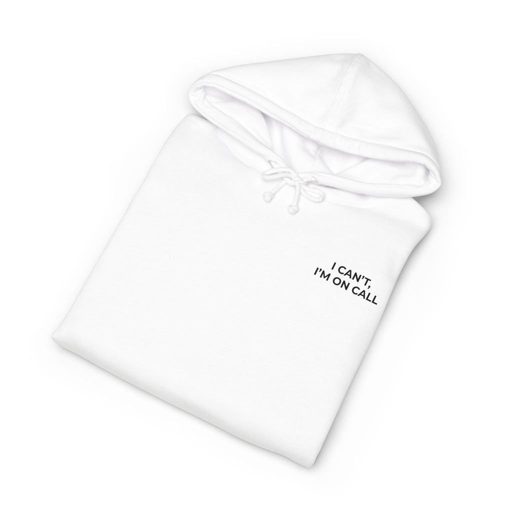 I CAN’T, I’M ON CALL: Minimal Left Chest Hoodie (Heavyweight Fleece)