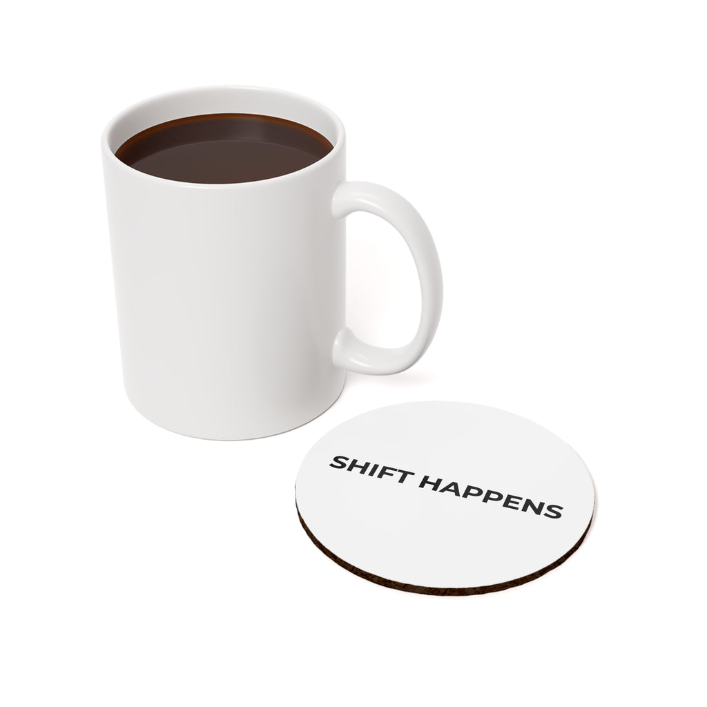 SHIFT HAPPENS: Minimalist Coaster