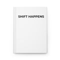 SHIFT HAPPENS: Matte Hardcover Journal
