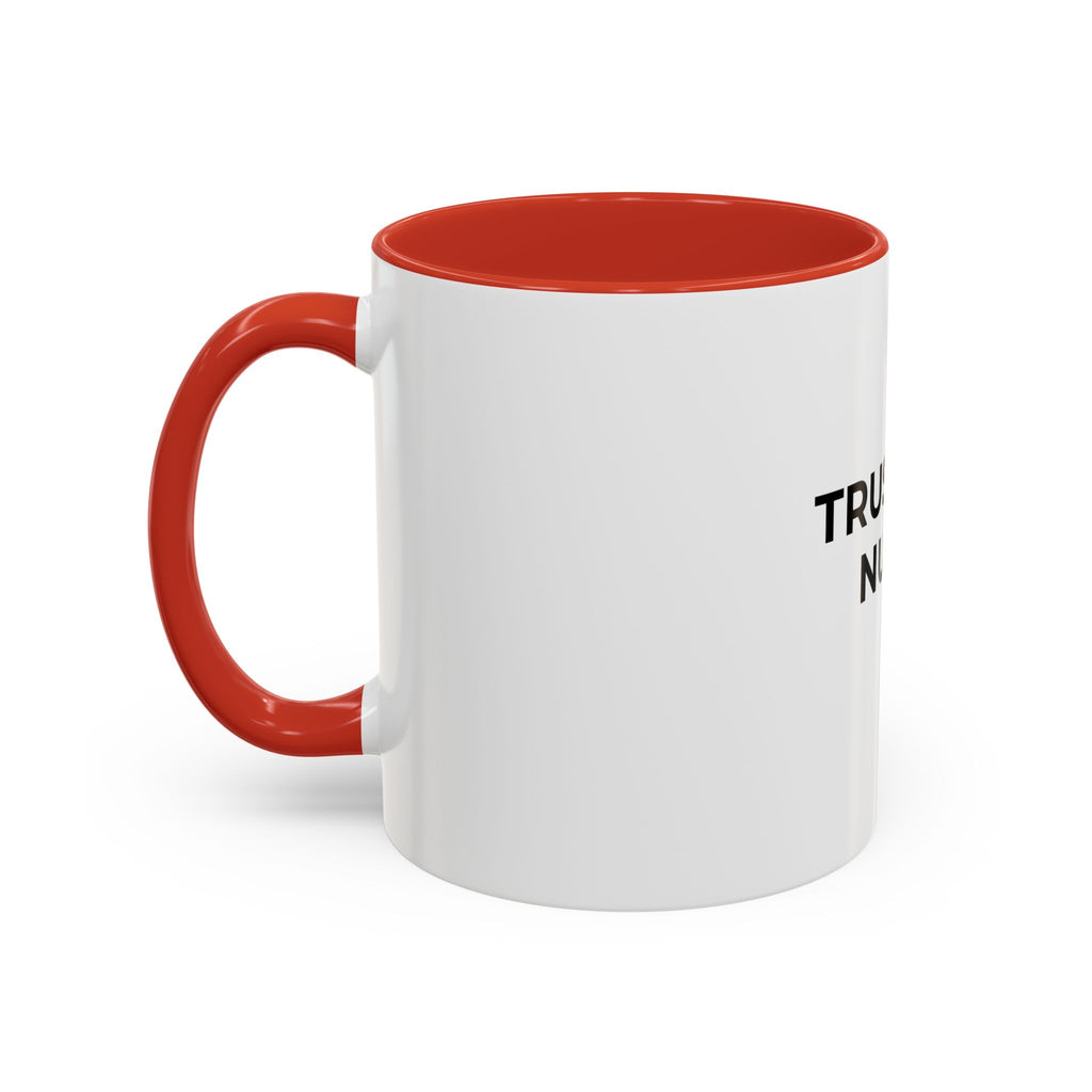Funny Nurse Coffee Mug - "Trust the Nurse"