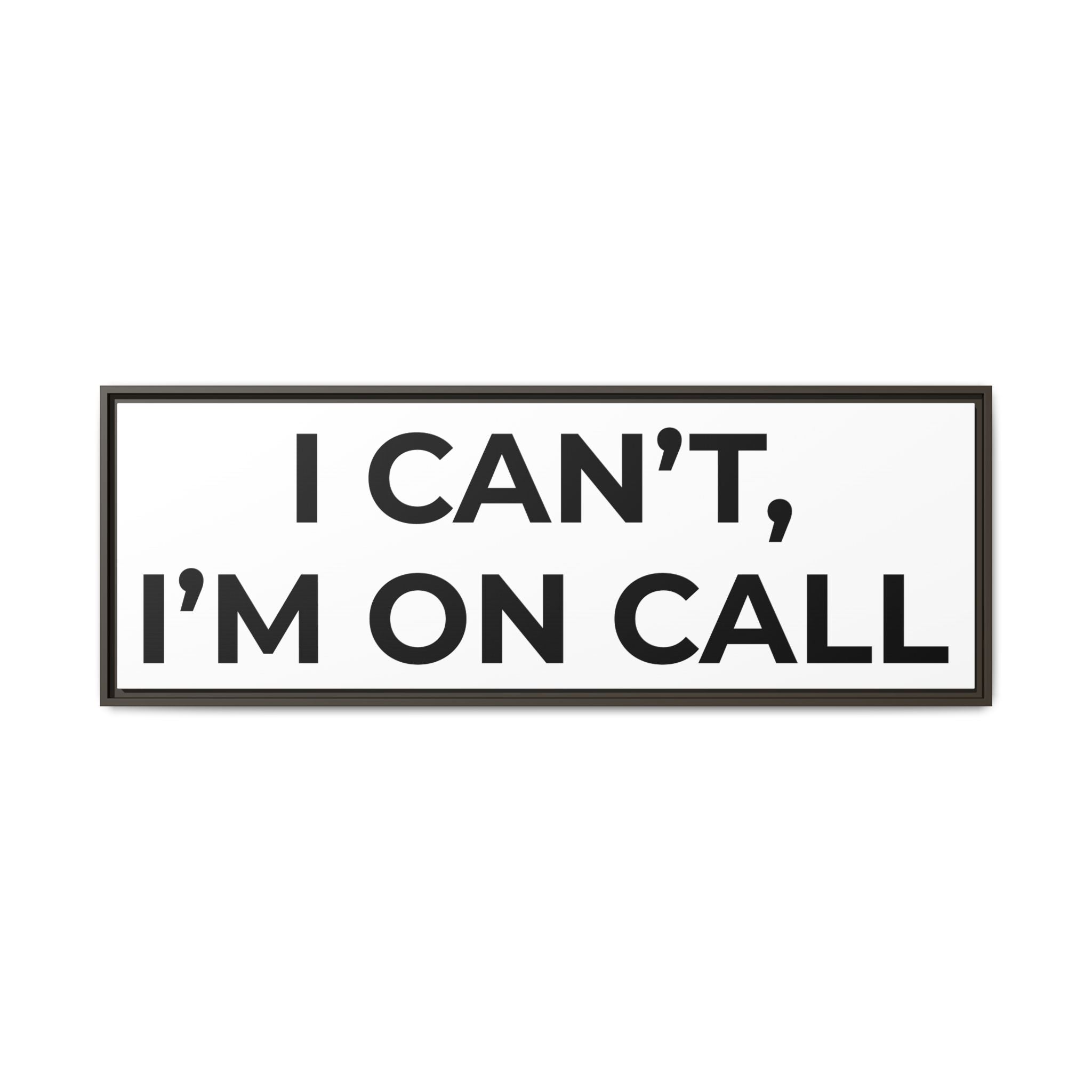I CAN’T, I’M ON CALL: Framed Canvas – Modern Minimal Wall Decor