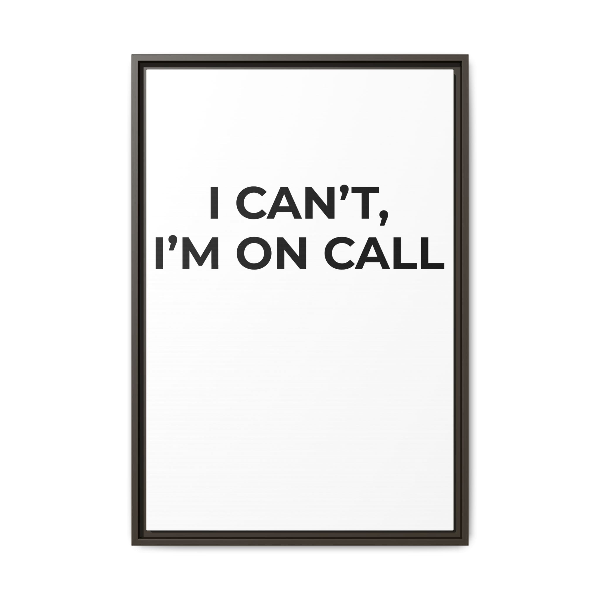 I CAN’T, I’M ON CALL: Framed Canvas – Modern Minimal Wall Decor