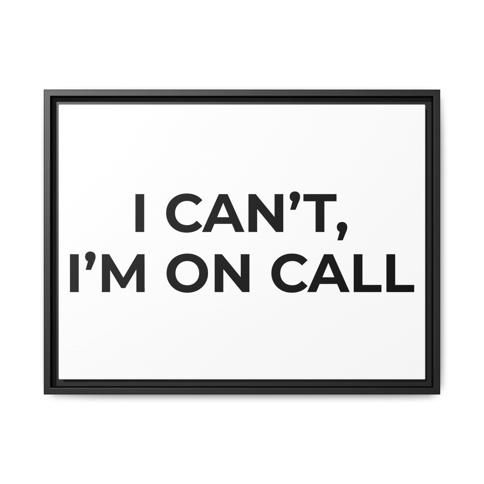 I CAN’T, I’M ON CALL: Framed Canvas – Modern Minimal Wall Decor