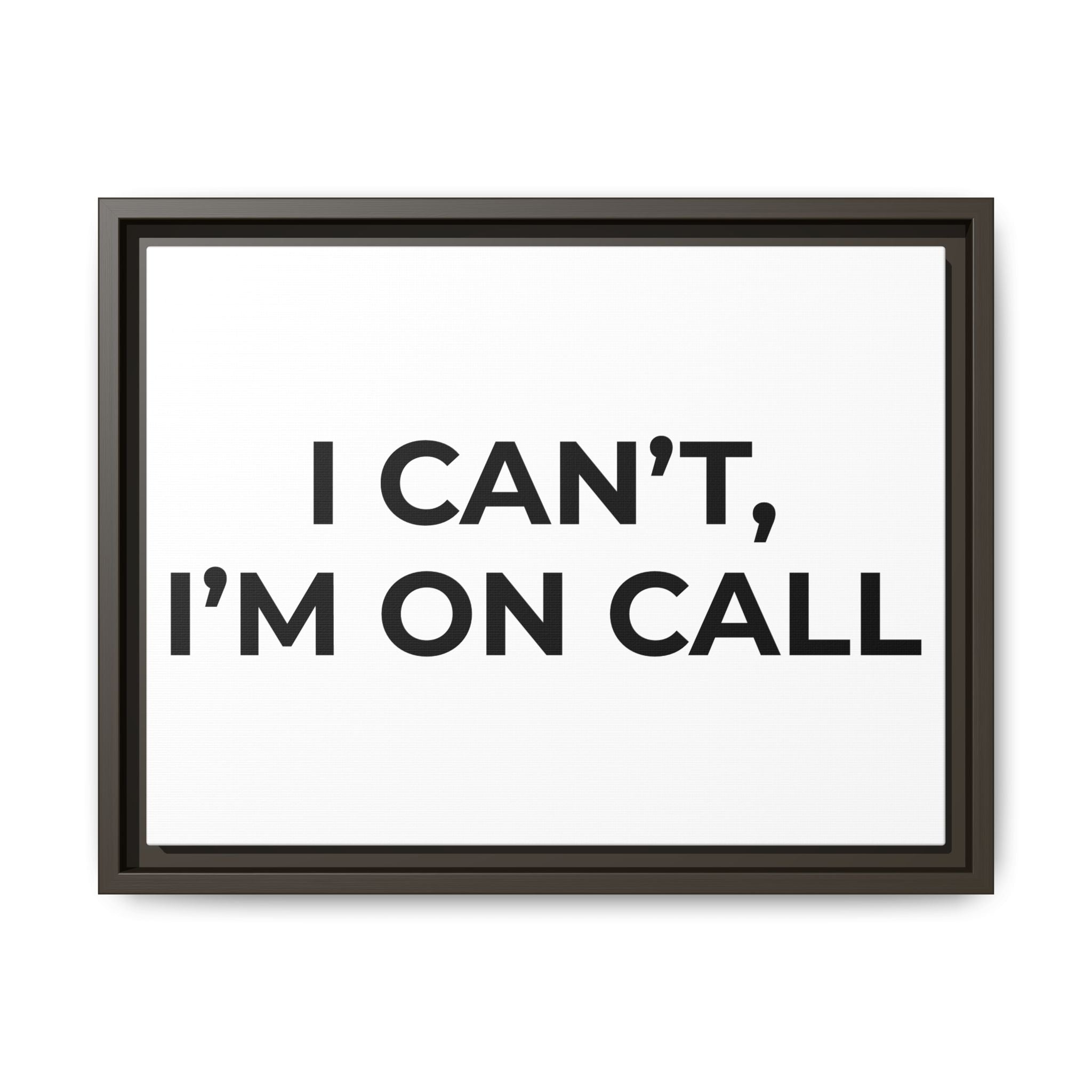 I CAN’T, I’M ON CALL: Framed Canvas – Modern Minimal Wall Decor