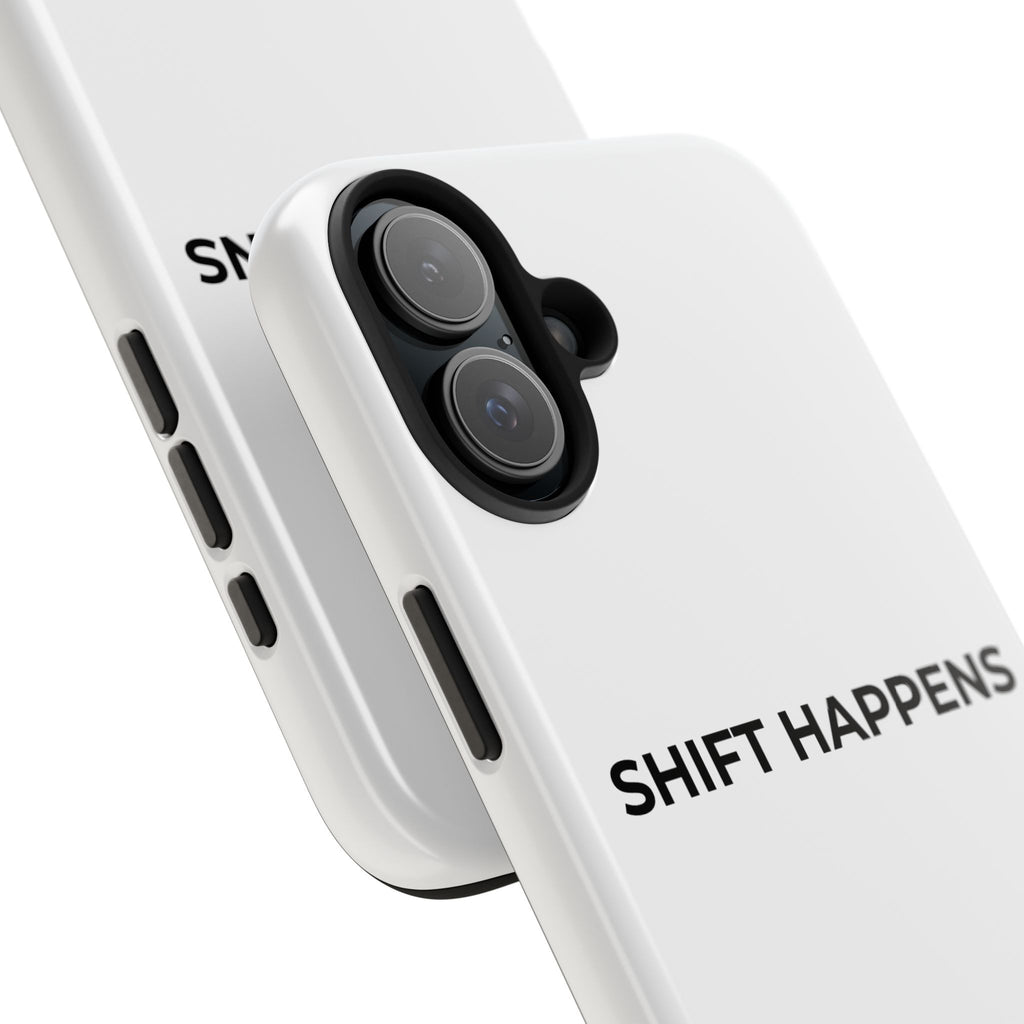 SHIFT HAPPENS: Phone Case