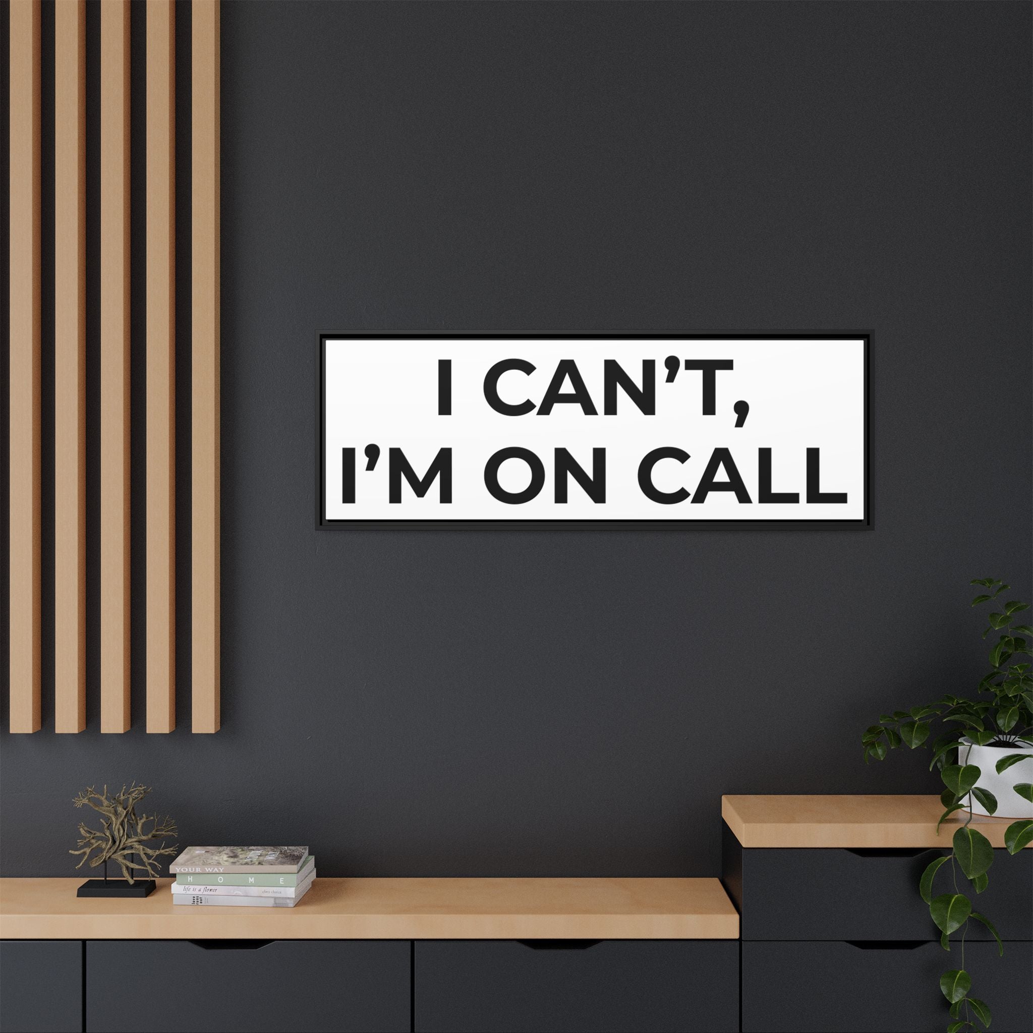 I CAN’T, I’M ON CALL: Framed Canvas – Modern Minimal Wall Decor