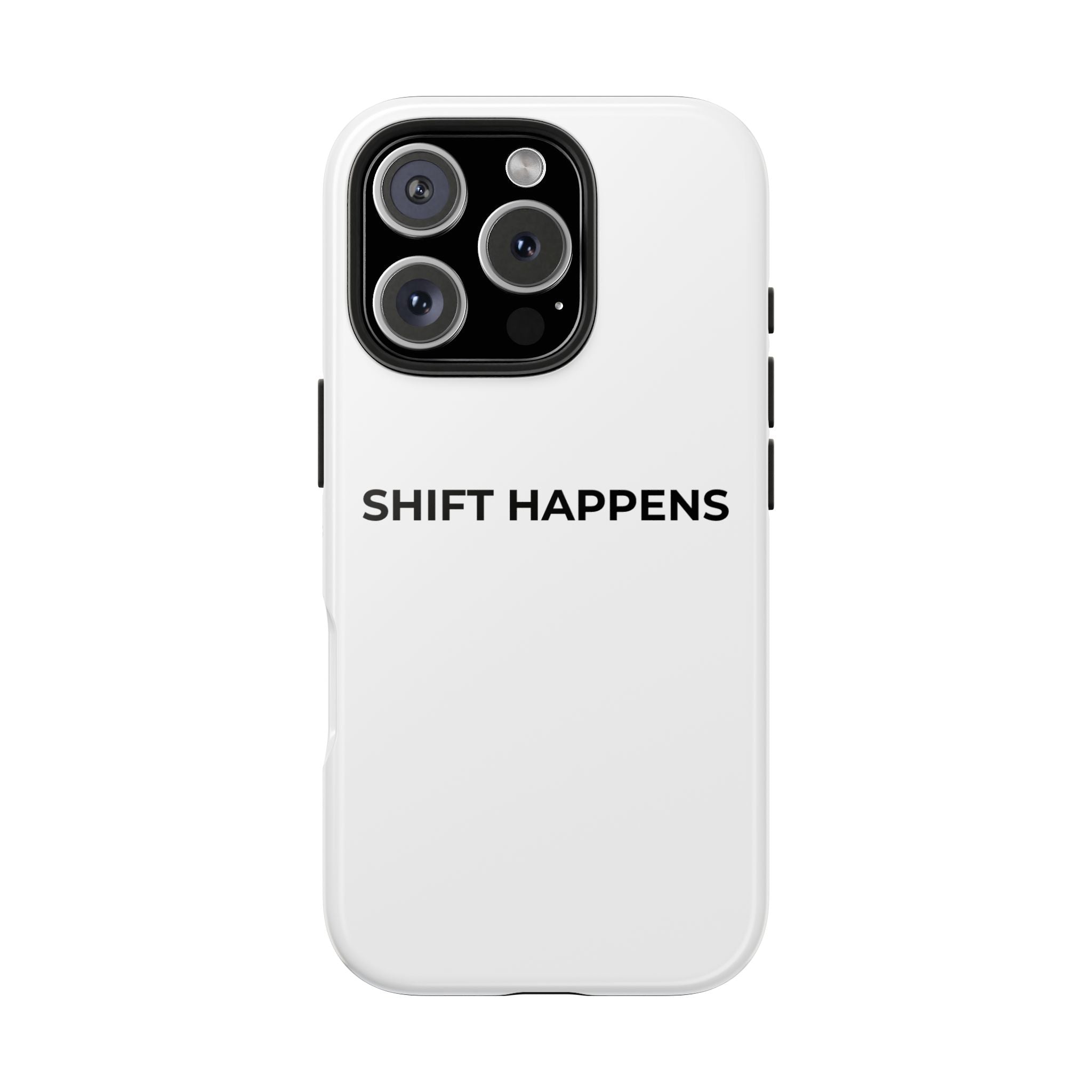SHIFT HAPPENS: Phone Case