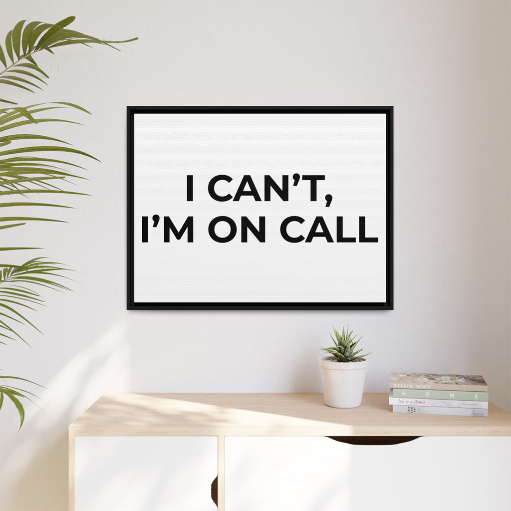 I CAN’T, I’M ON CALL: Framed Canvas – Modern Minimal Wall Decor