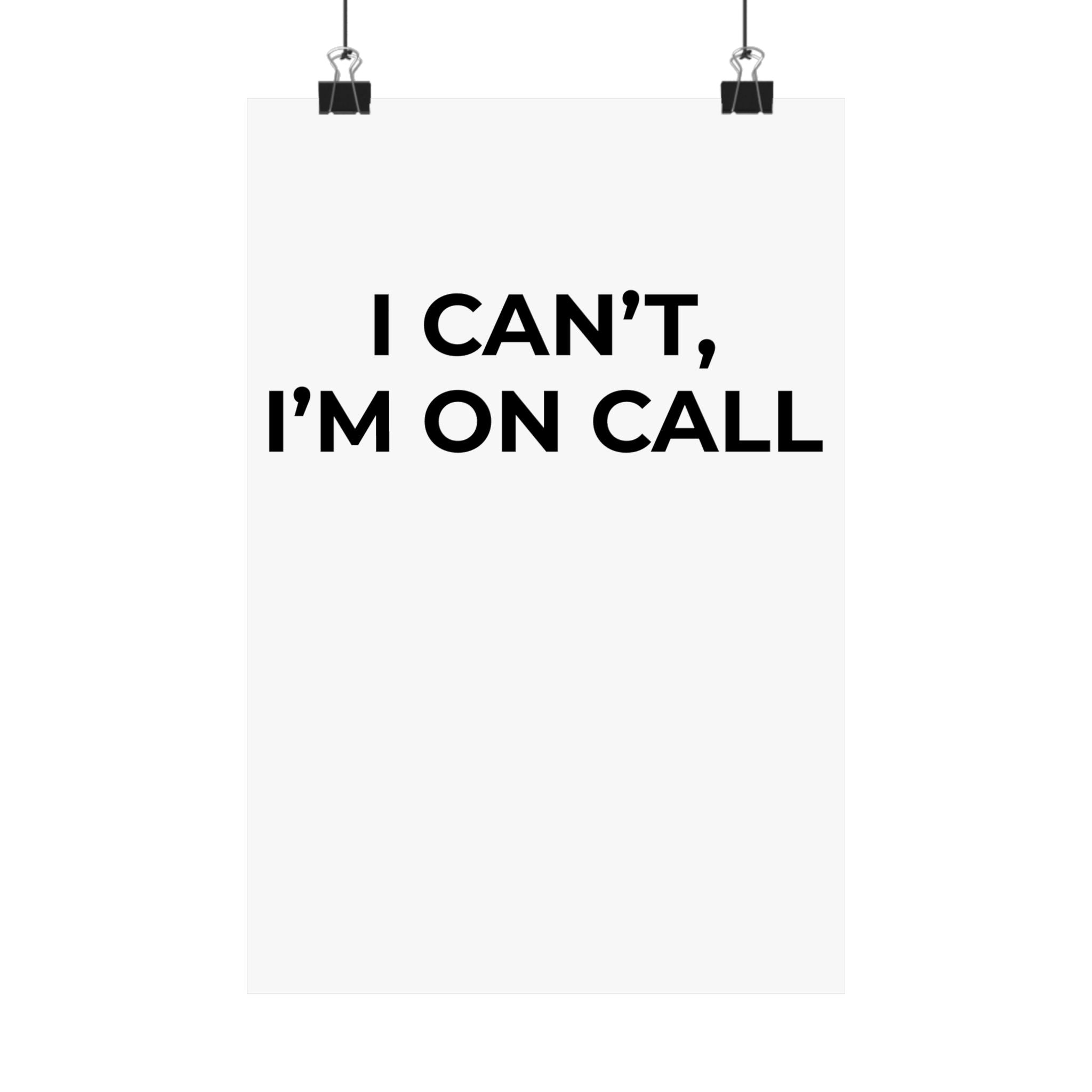 I CAN’T, I’M ON CALL: Matte Poster — Minimalist Wall Art