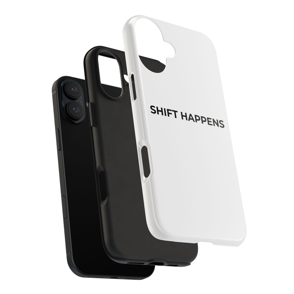SHIFT HAPPENS: Phone Case