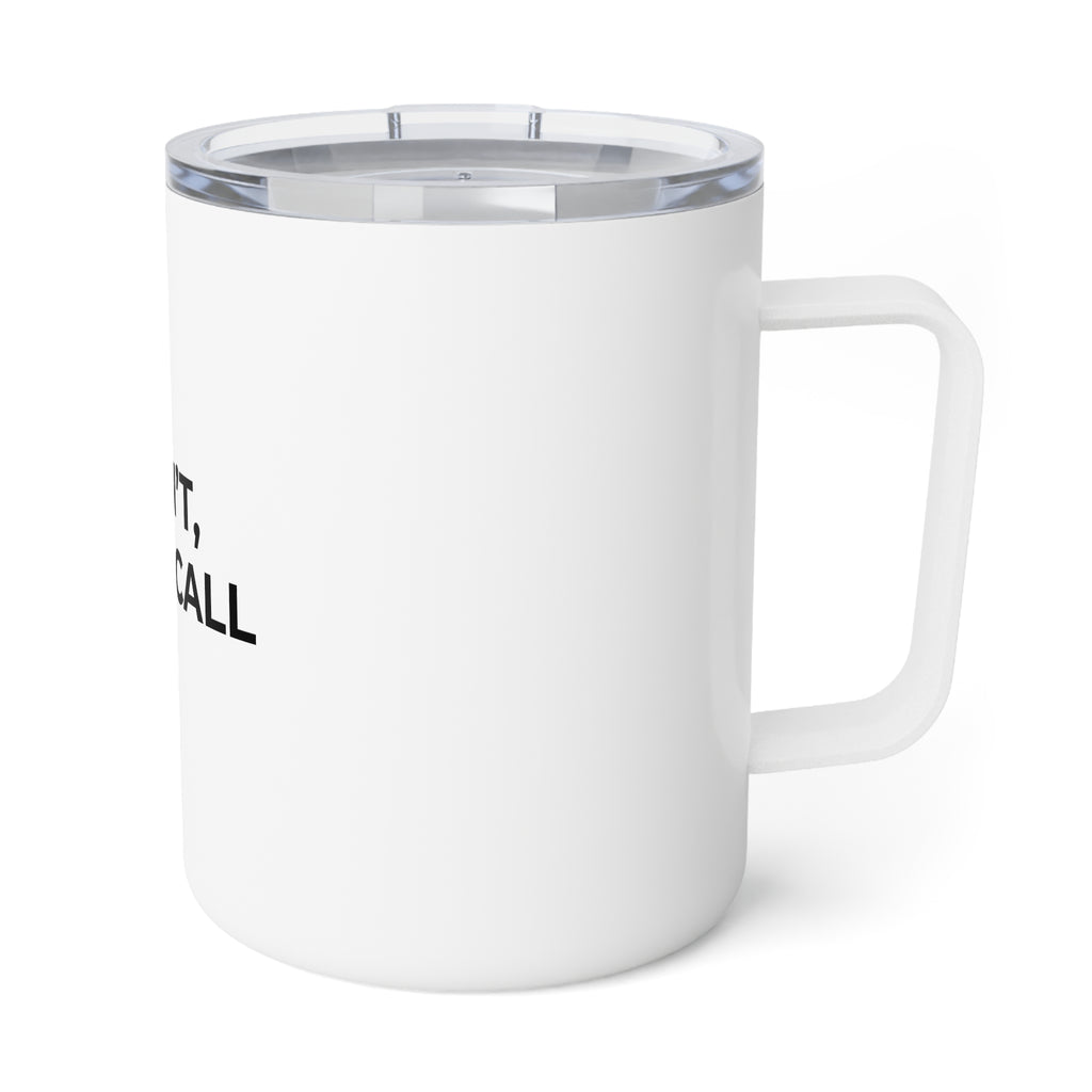 I CAN’T, I’M ON CALL: Insulated 10oz Coffee Mug (Stainless Steel)