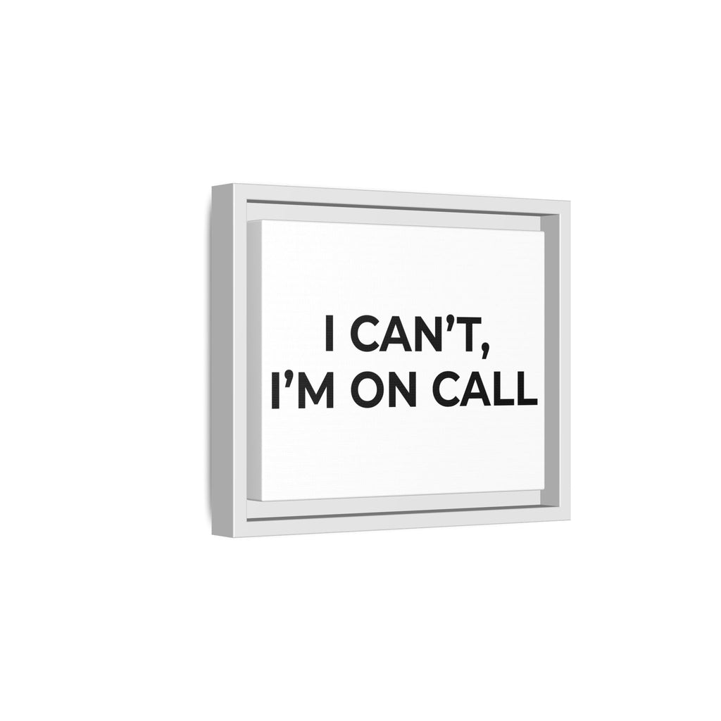 I CAN’T, I’M ON CALL: Framed Canvas – Modern Minimal Wall Decor