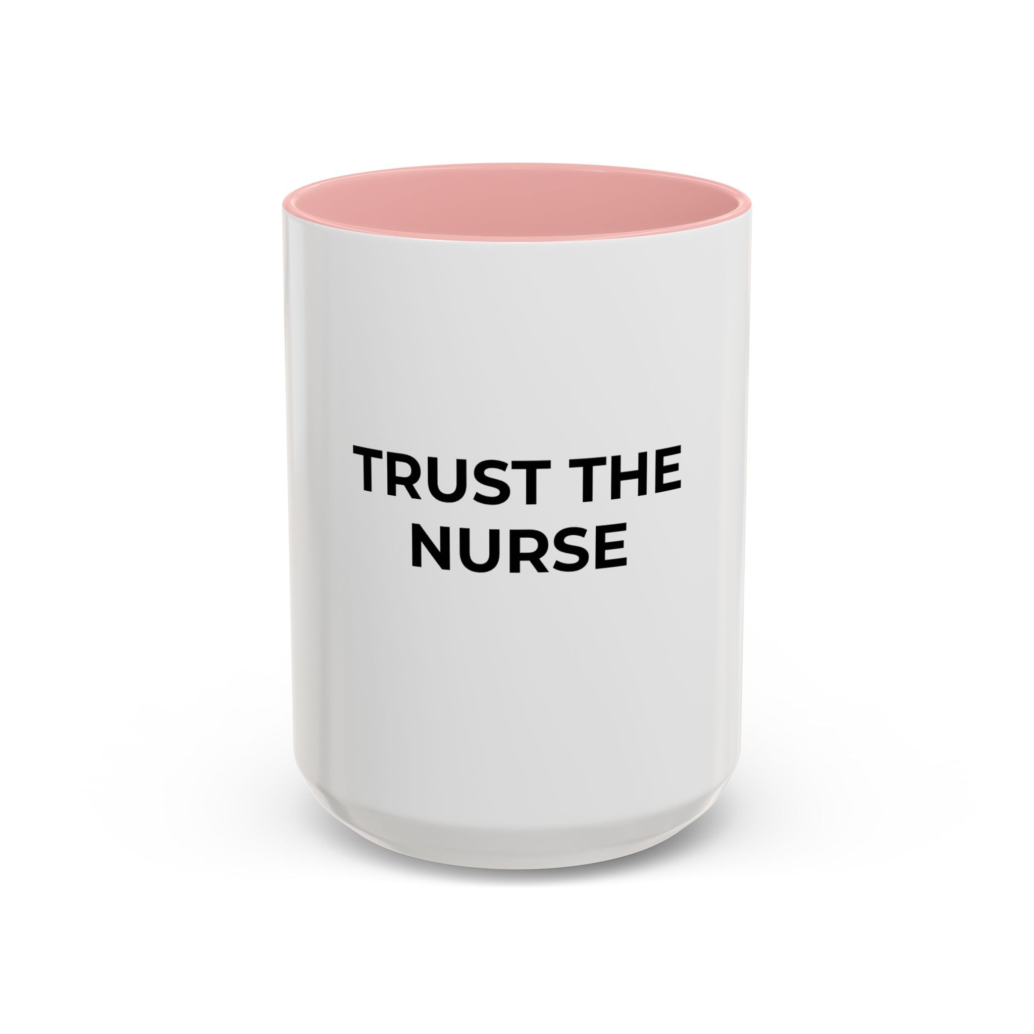Funny Nurse Coffee Mug - "Trust the Nurse"