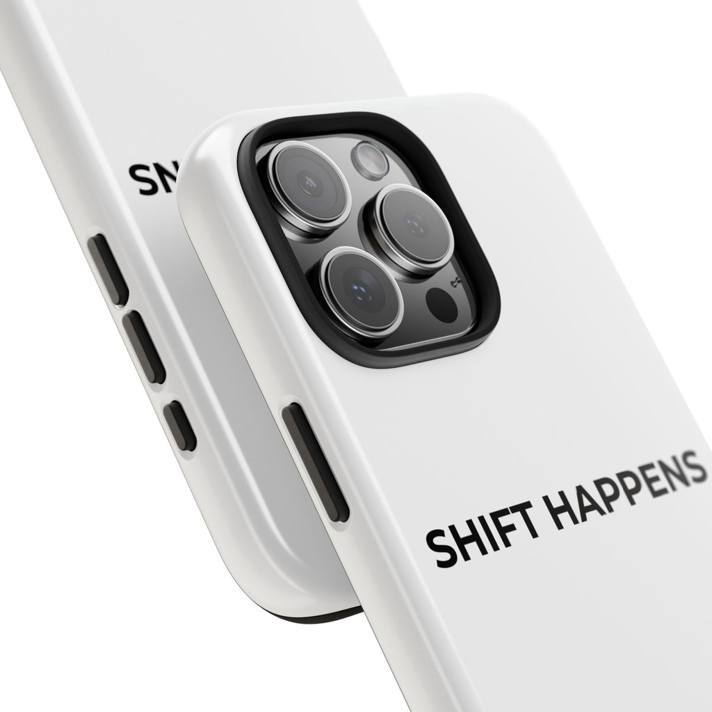 SHIFT HAPPENS: Phone Case