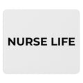 NURSE LIFE: Mouse Pad (Round or Rectangle)