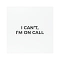 I CAN’T, I’M ON CALL: Weatherproof Car Magnet (Matte, 3 Sizes)
