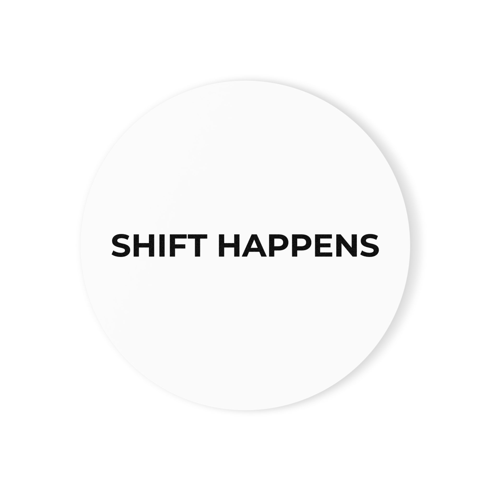 SHIFT HAPPENS: Minimalist Coaster