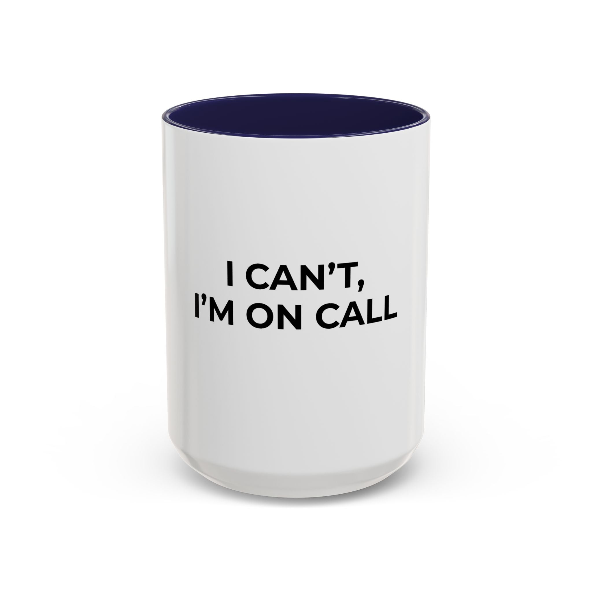 I CAN’T, I’M ON CALL: Coffee Mug (11/15oz)