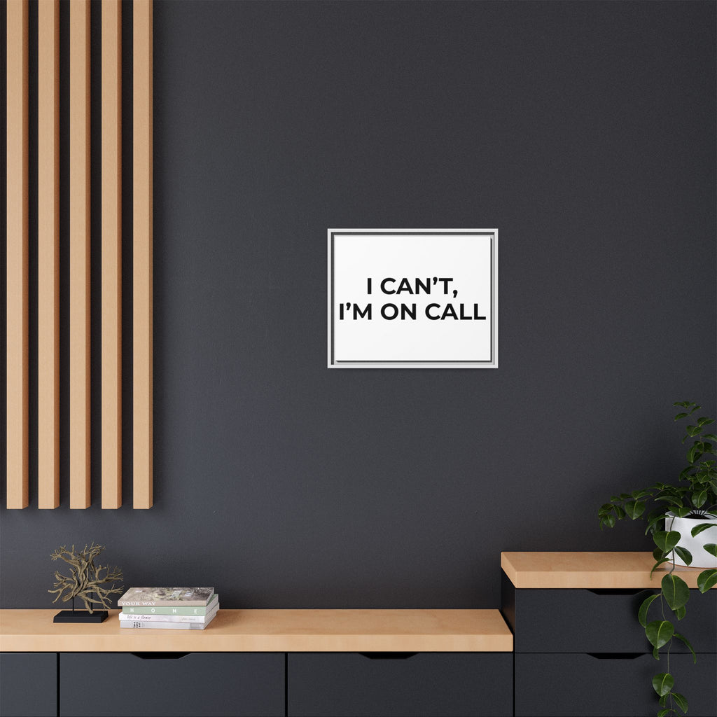 I CAN’T, I’M ON CALL: Framed Canvas – Modern Minimal Wall Decor