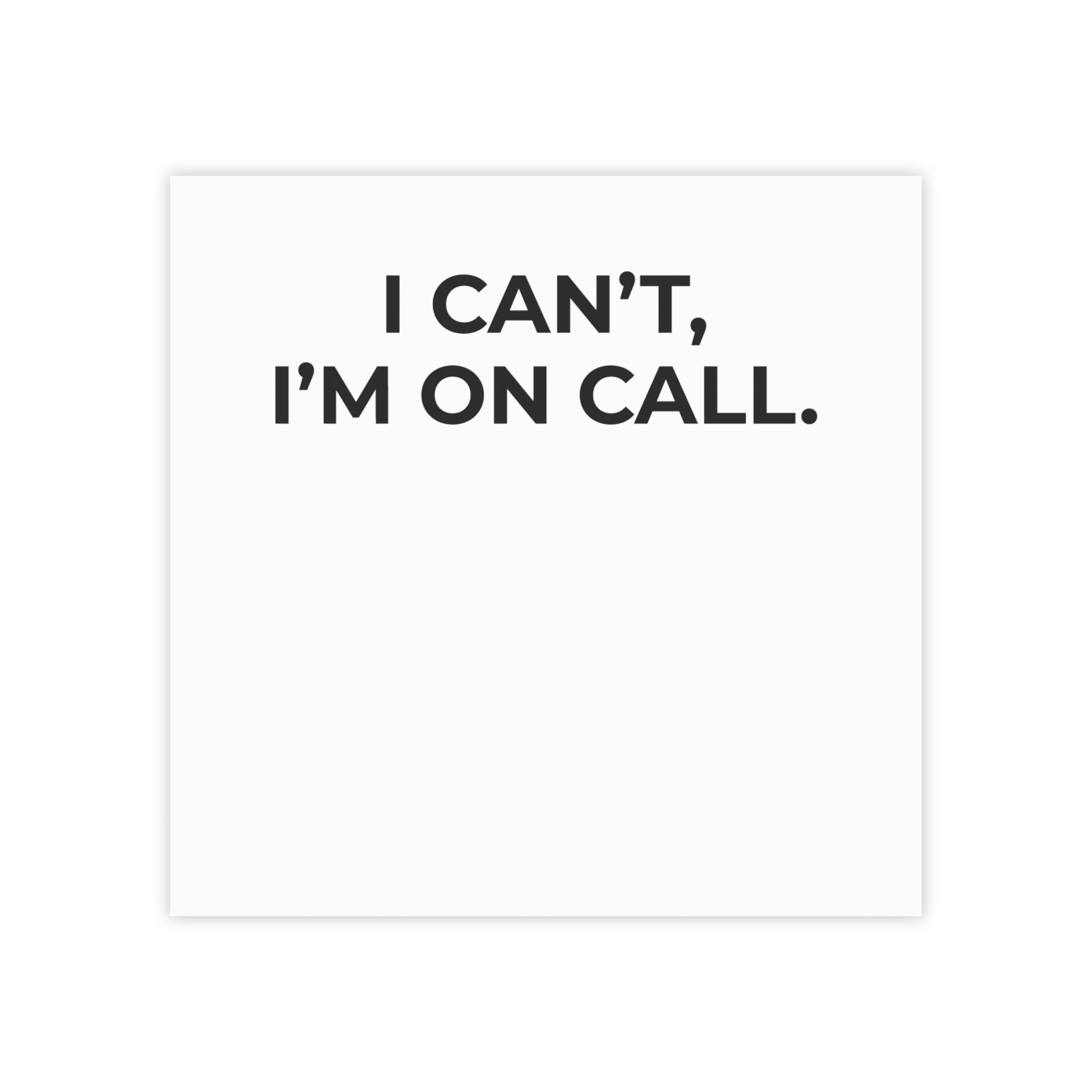 I CAN’T, I’M ON CALL:  Post-it Note