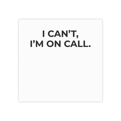 I CAN’T, I’M ON CALL:  Post-it Note