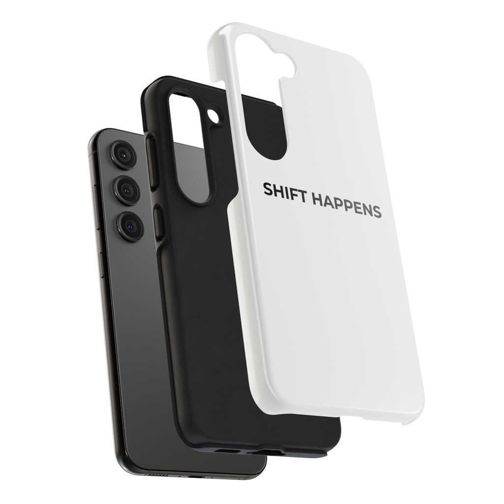 SHIFT HAPPENS: Phone Case