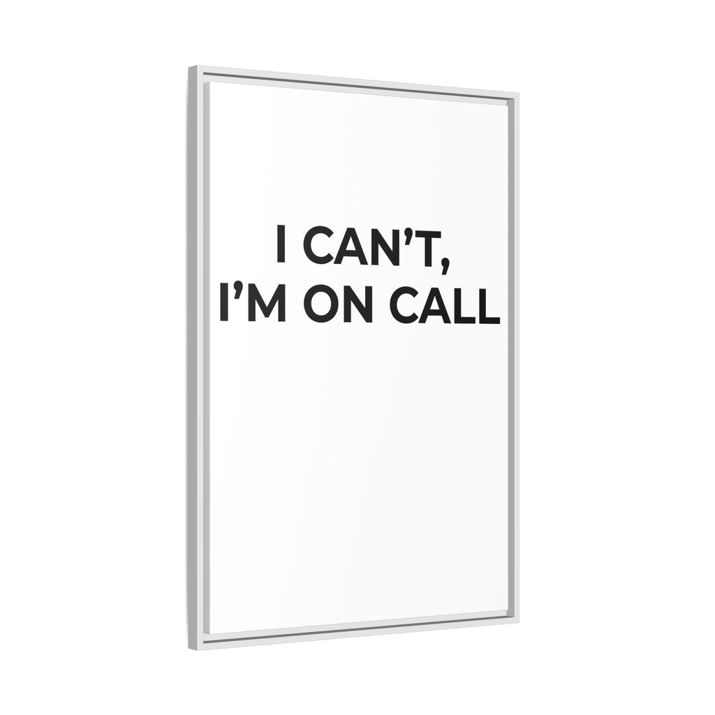 I CAN’T, I’M ON CALL: Framed Canvas – Modern Minimal Wall Decor