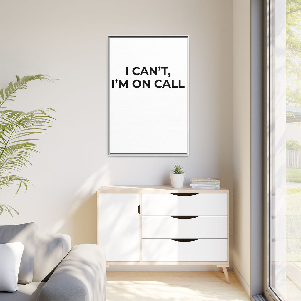I CAN’T, I’M ON CALL: Framed Canvas – Modern Minimal Wall Decor