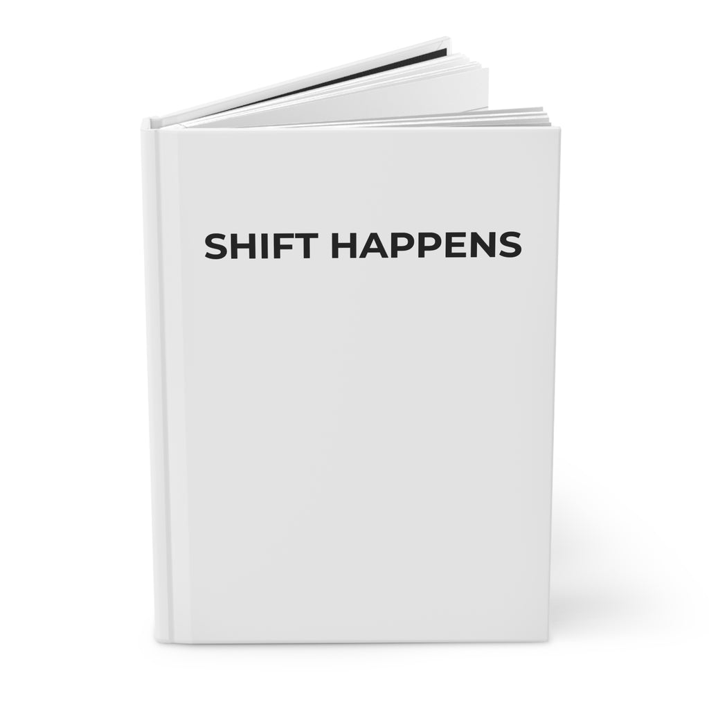 SHIFT HAPPENS: Matte Hardcover Journal