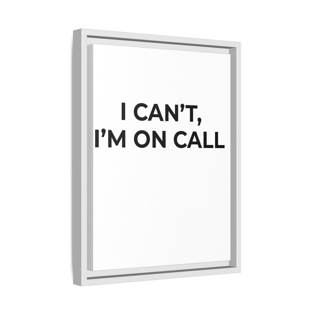 I CAN’T, I’M ON CALL: Framed Canvas – Modern Minimal Wall Decor