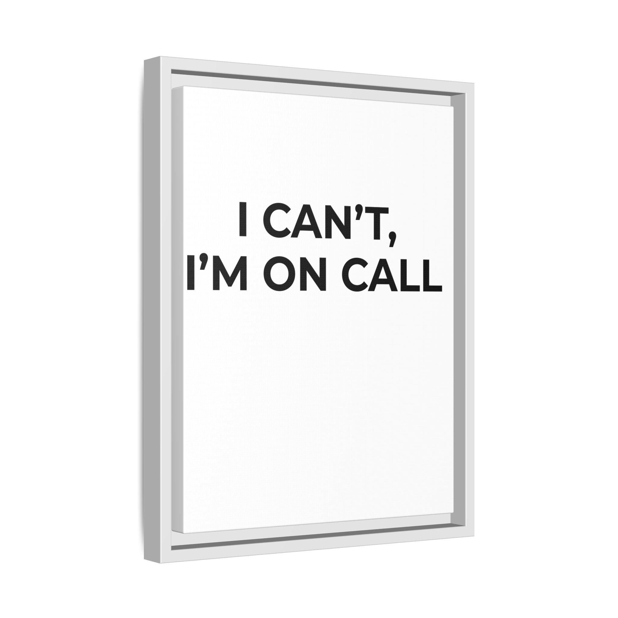 I CAN’T, I’M ON CALL: Framed Canvas – Modern Minimal Wall Decor