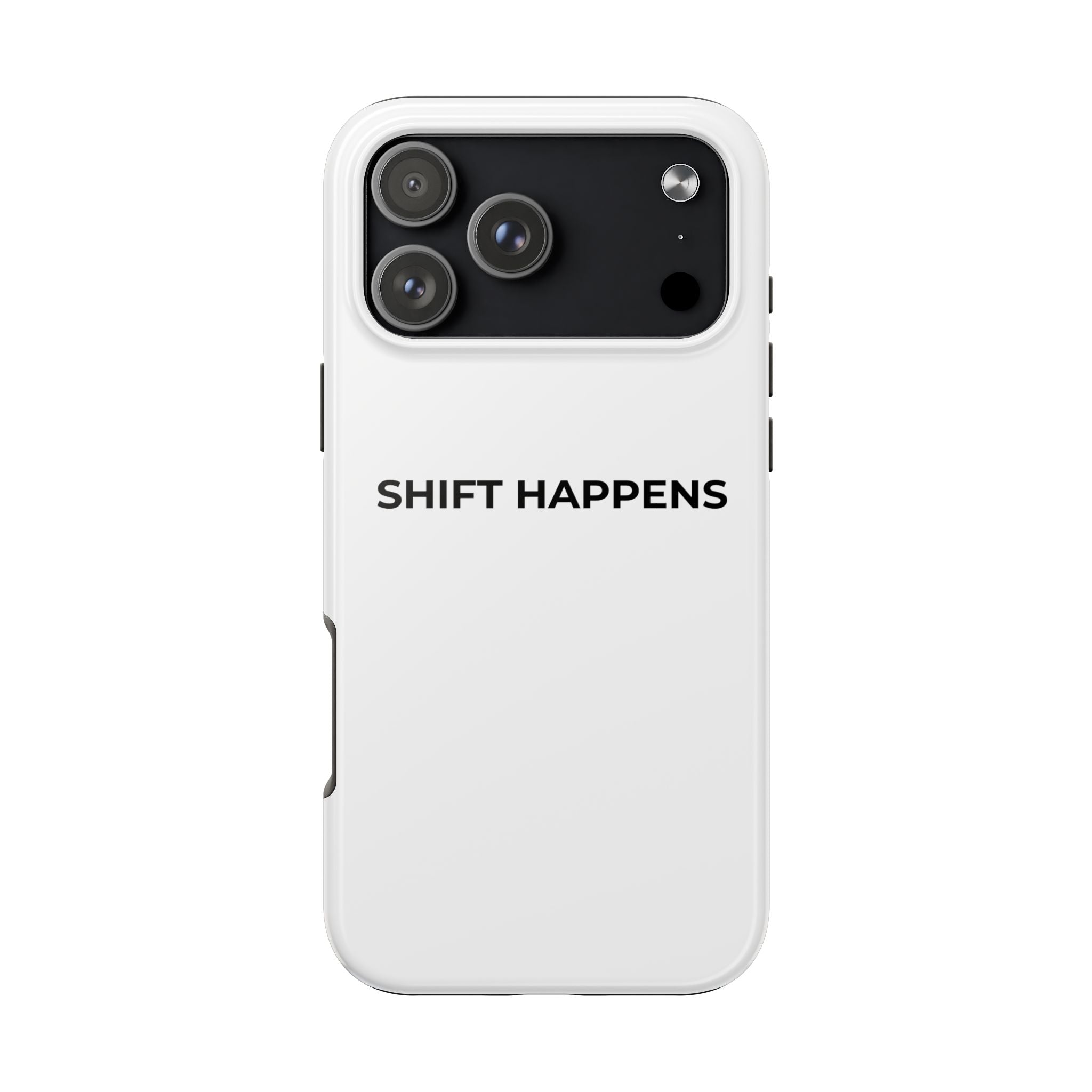 SHIFT HAPPENS: Phone Case