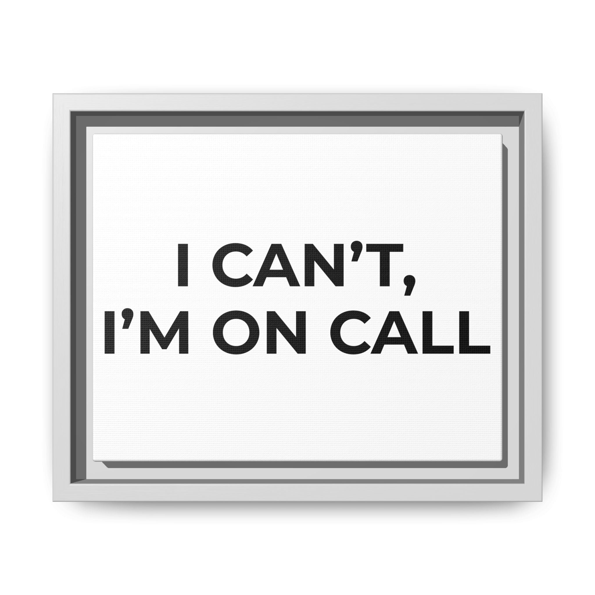 I CAN’T, I’M ON CALL: Framed Canvas – Modern Minimal Wall Decor