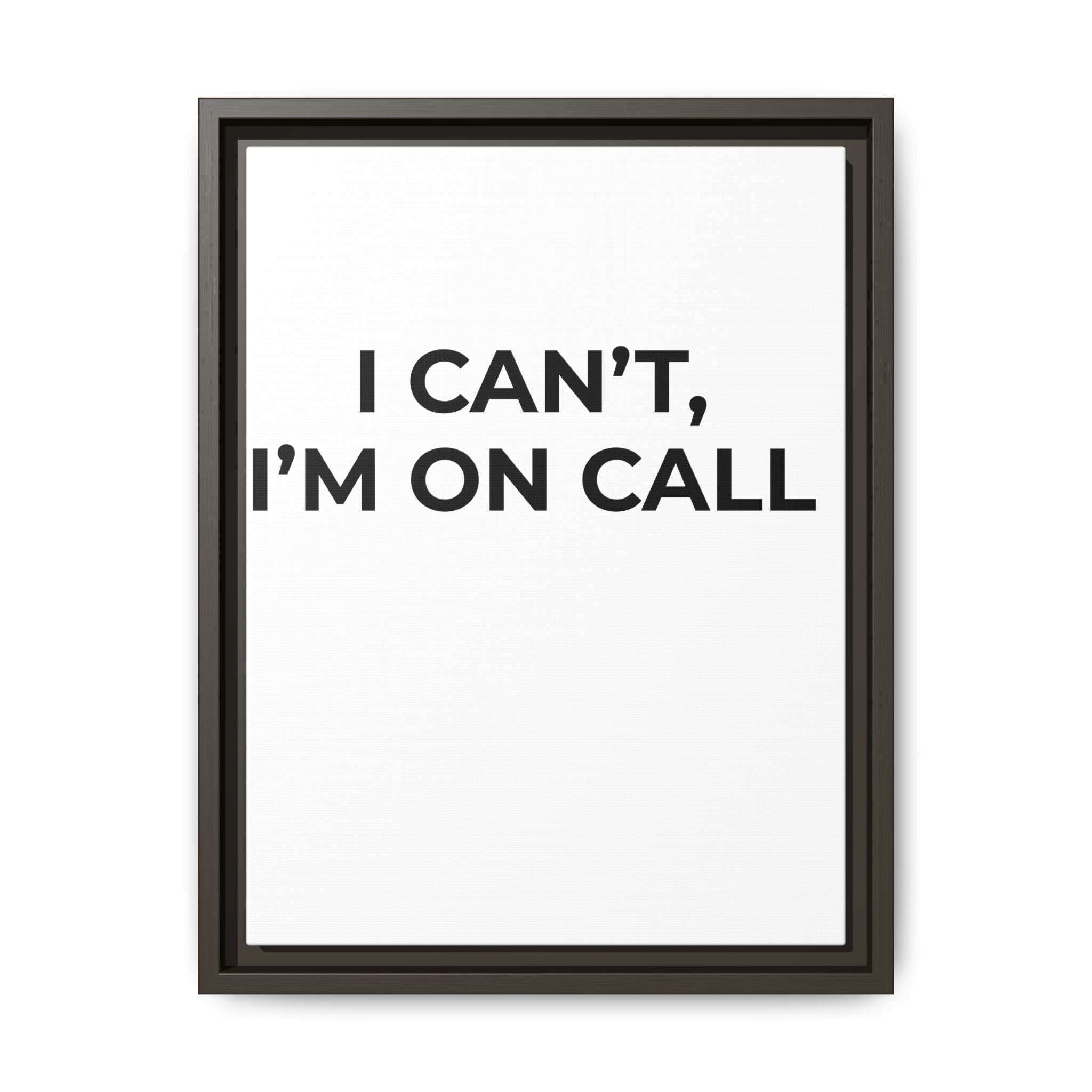 I CAN’T, I’M ON CALL: Framed Canvas – Modern Minimal Wall Decor
