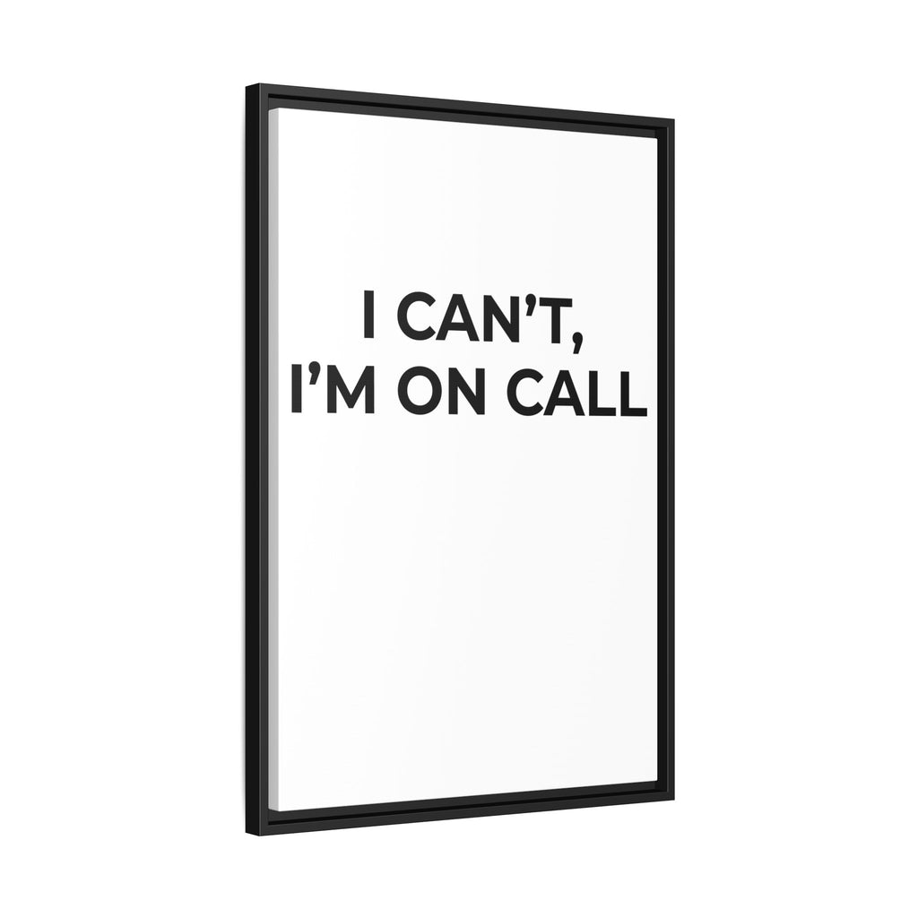 I CAN’T, I’M ON CALL: Framed Canvas – Modern Minimal Wall Decor
