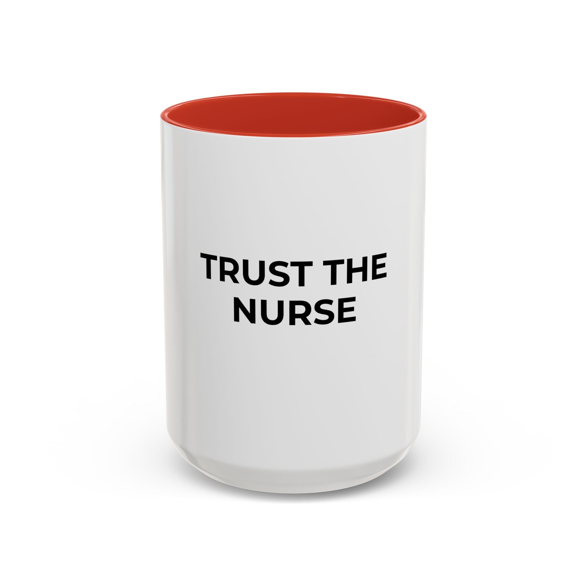 Funny Nurse Coffee Mug - "Trust the Nurse"