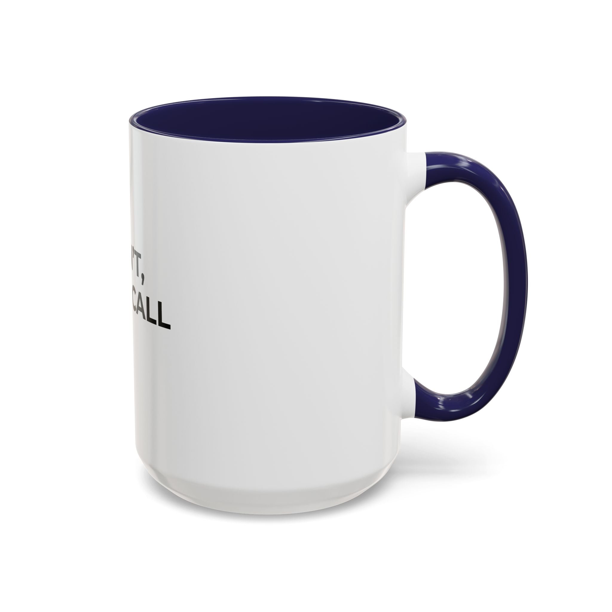 I CAN’T, I’M ON CALL: Coffee Mug (11/15oz)