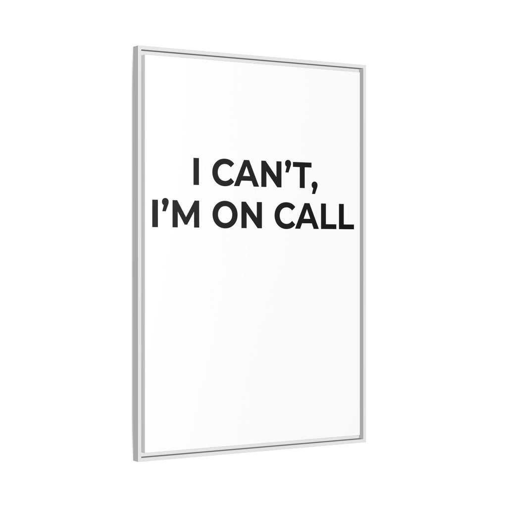 I CAN’T, I’M ON CALL: Framed Canvas – Modern Minimal Wall Decor