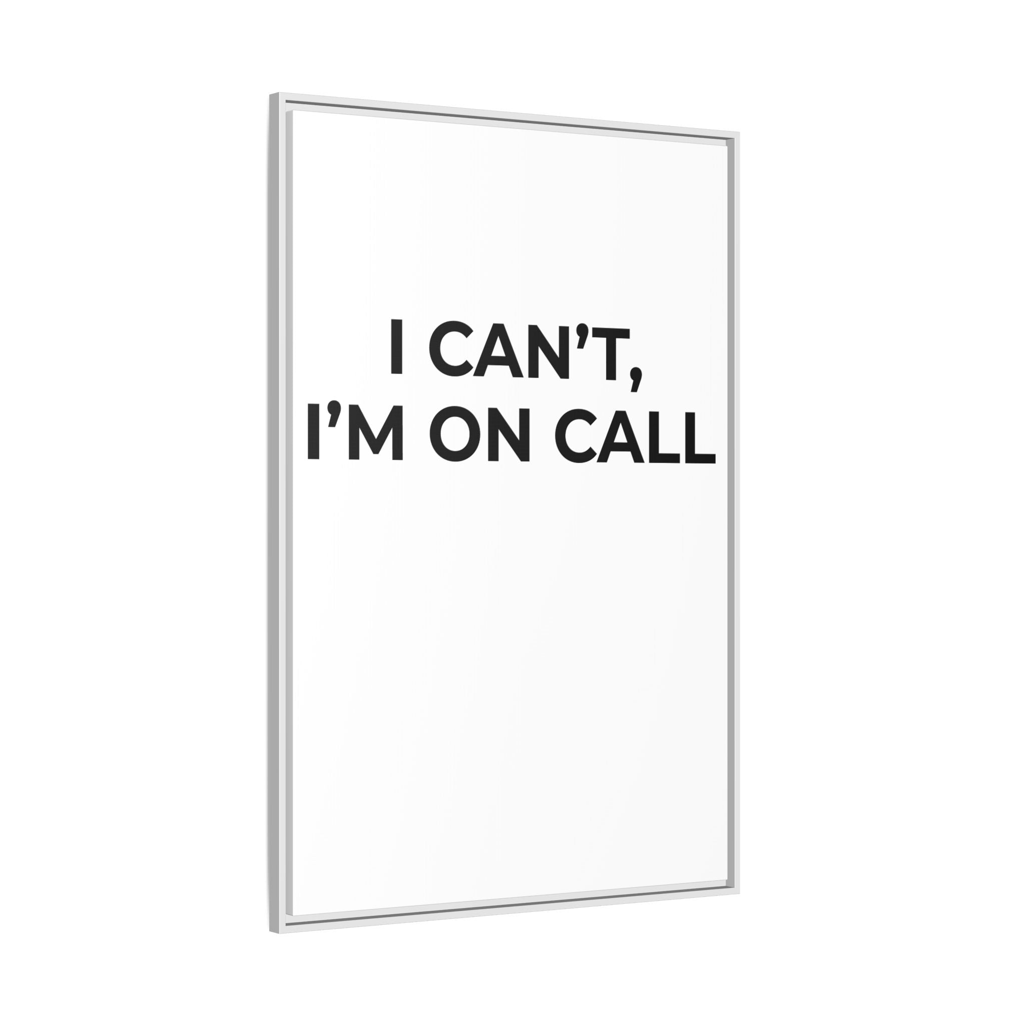 I CAN’T, I’M ON CALL: Framed Canvas – Modern Minimal Wall Decor
