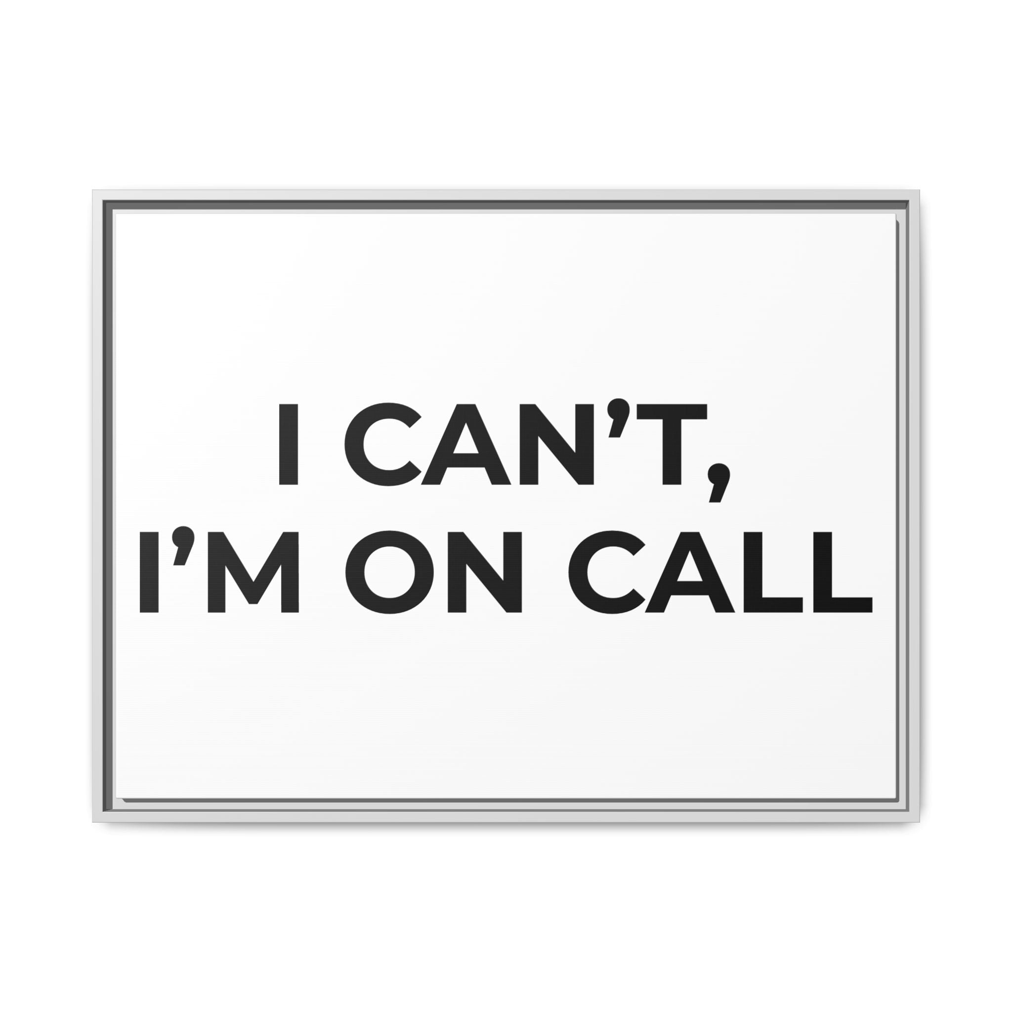 I CAN’T, I’M ON CALL: Framed Canvas – Modern Minimal Wall Decor