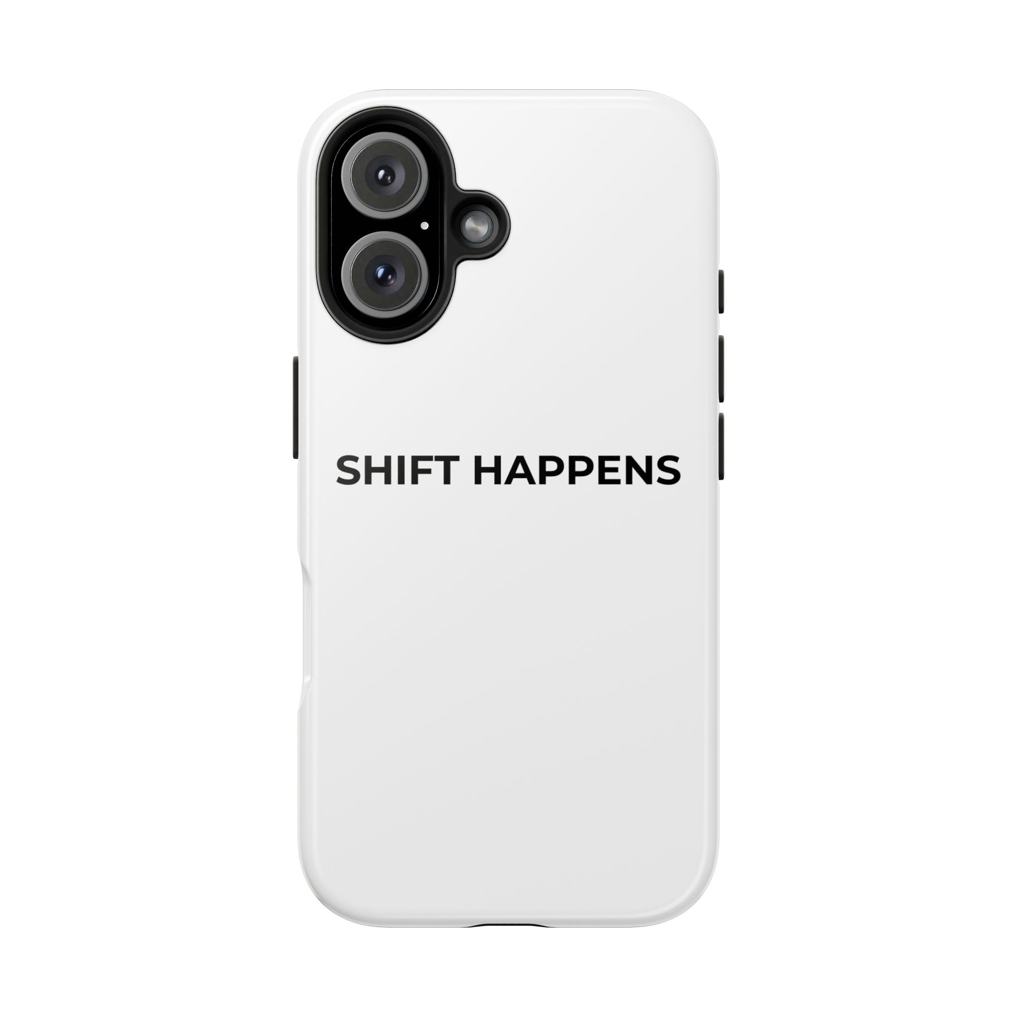 SHIFT HAPPENS: Phone Case