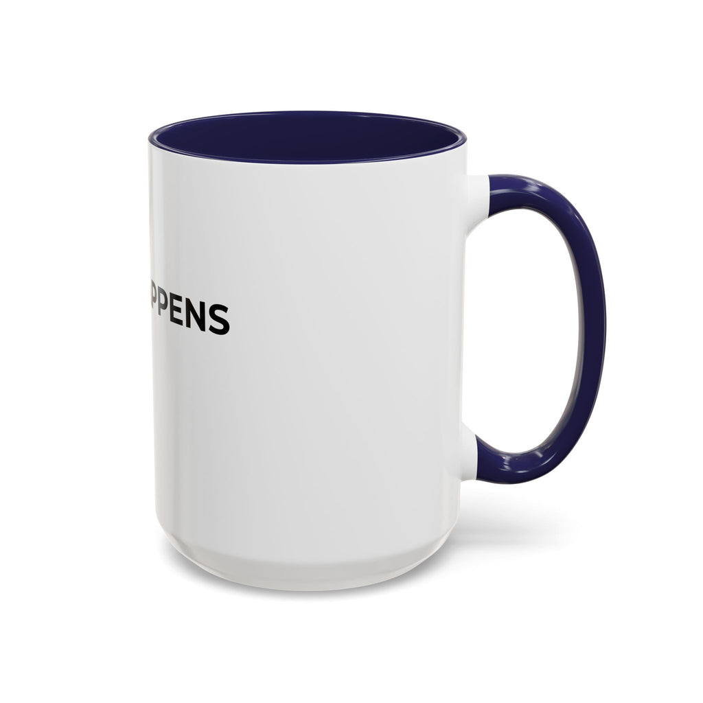 SHIFT HAPPENS: Coffee Mug (11/15oz)