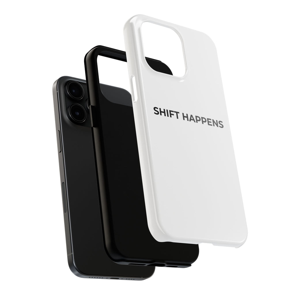 SHIFT HAPPENS: Phone Case
