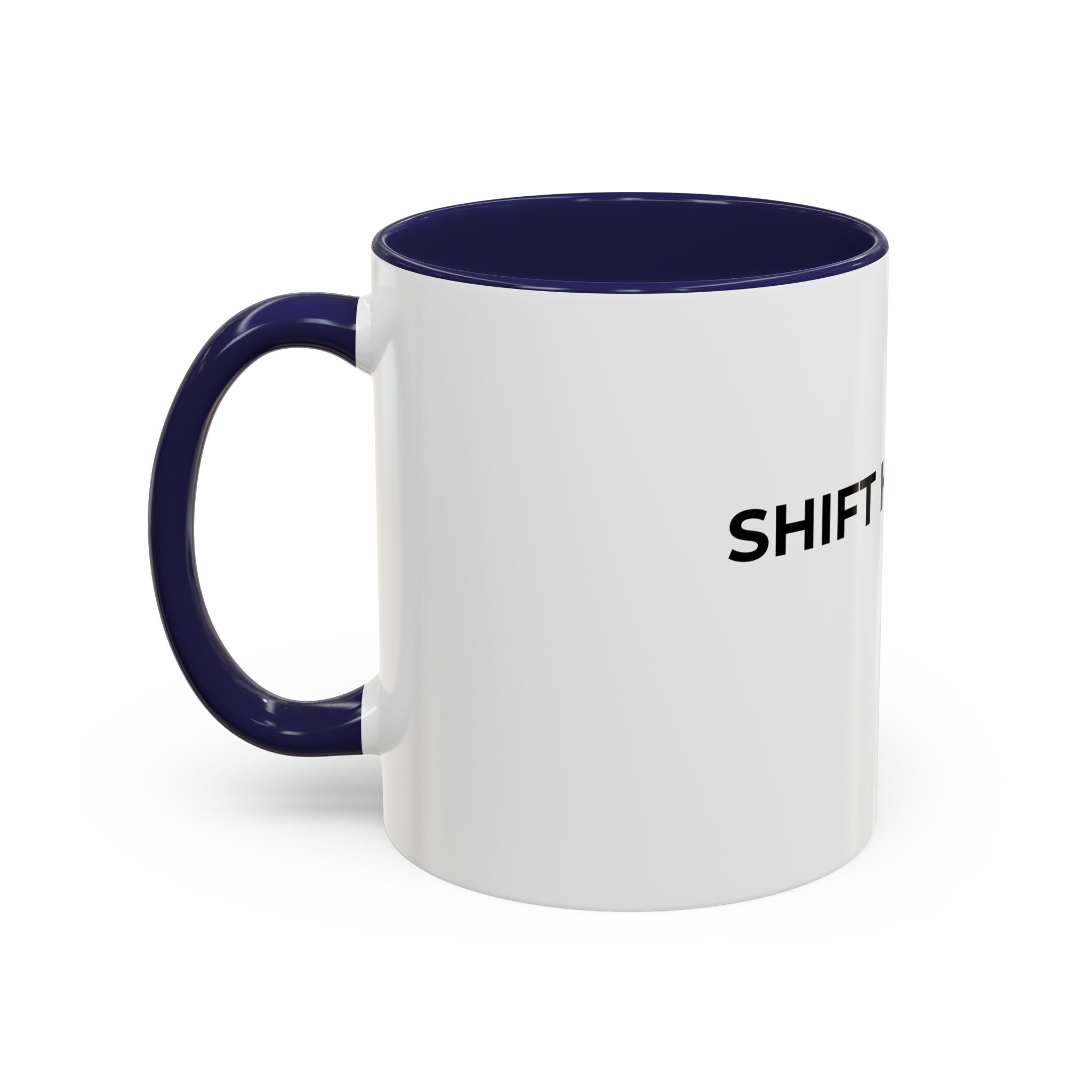 SHIFT HAPPENS: Coffee Mug (11/15oz)