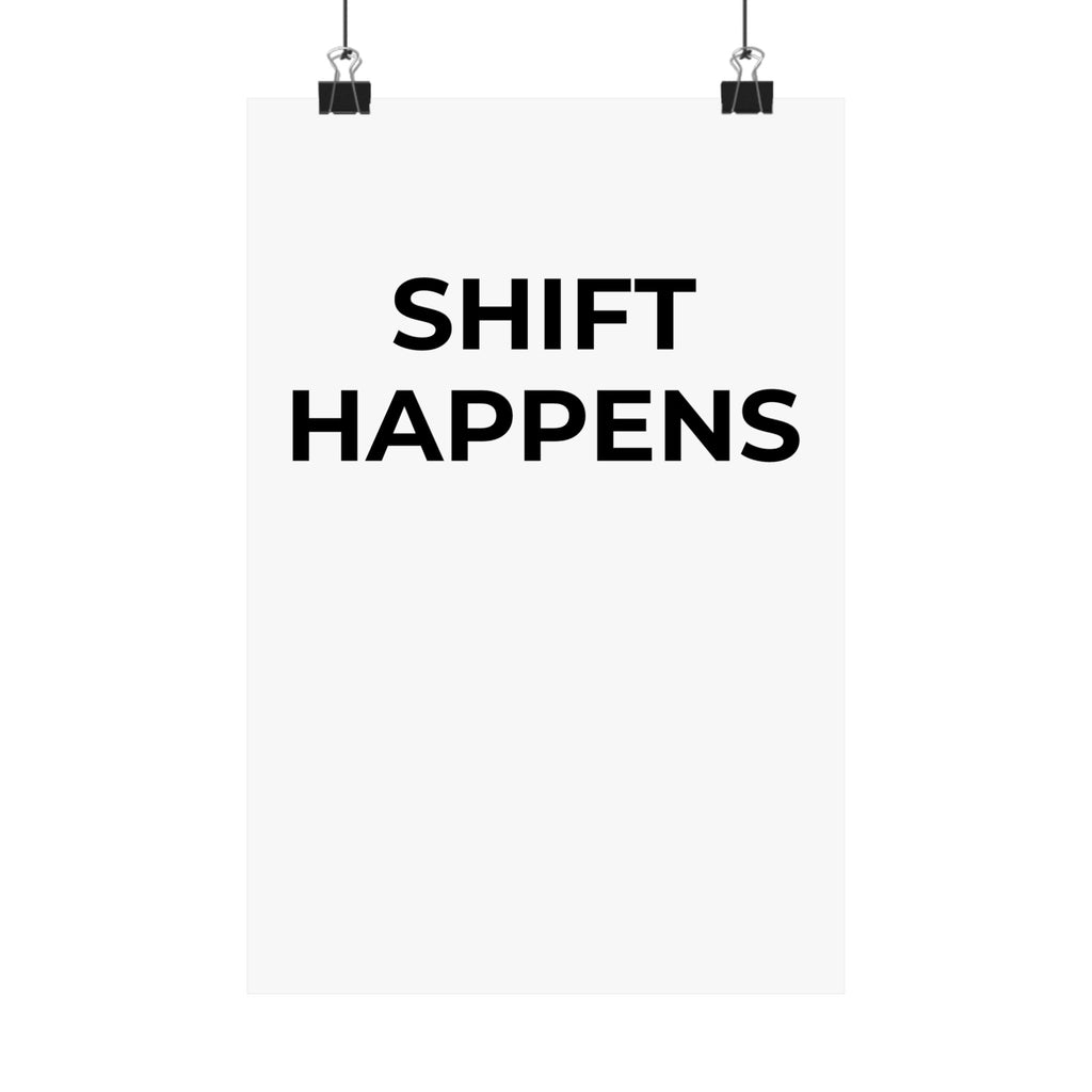 SHIFT HAPPENS: Matte Poster — Minimalist Wall Art