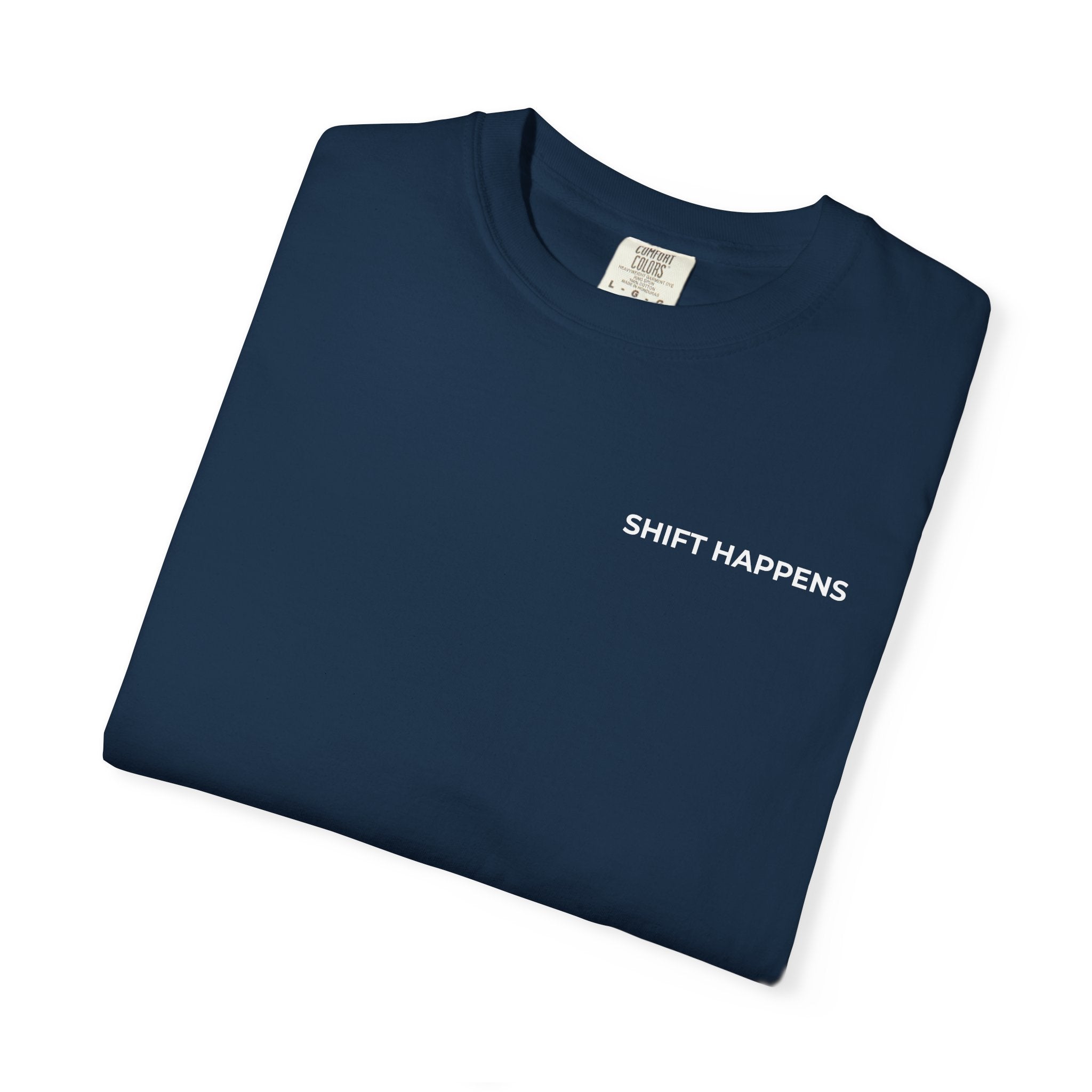 SHIFT HAPPENS: Left Chest Minimalist Tee