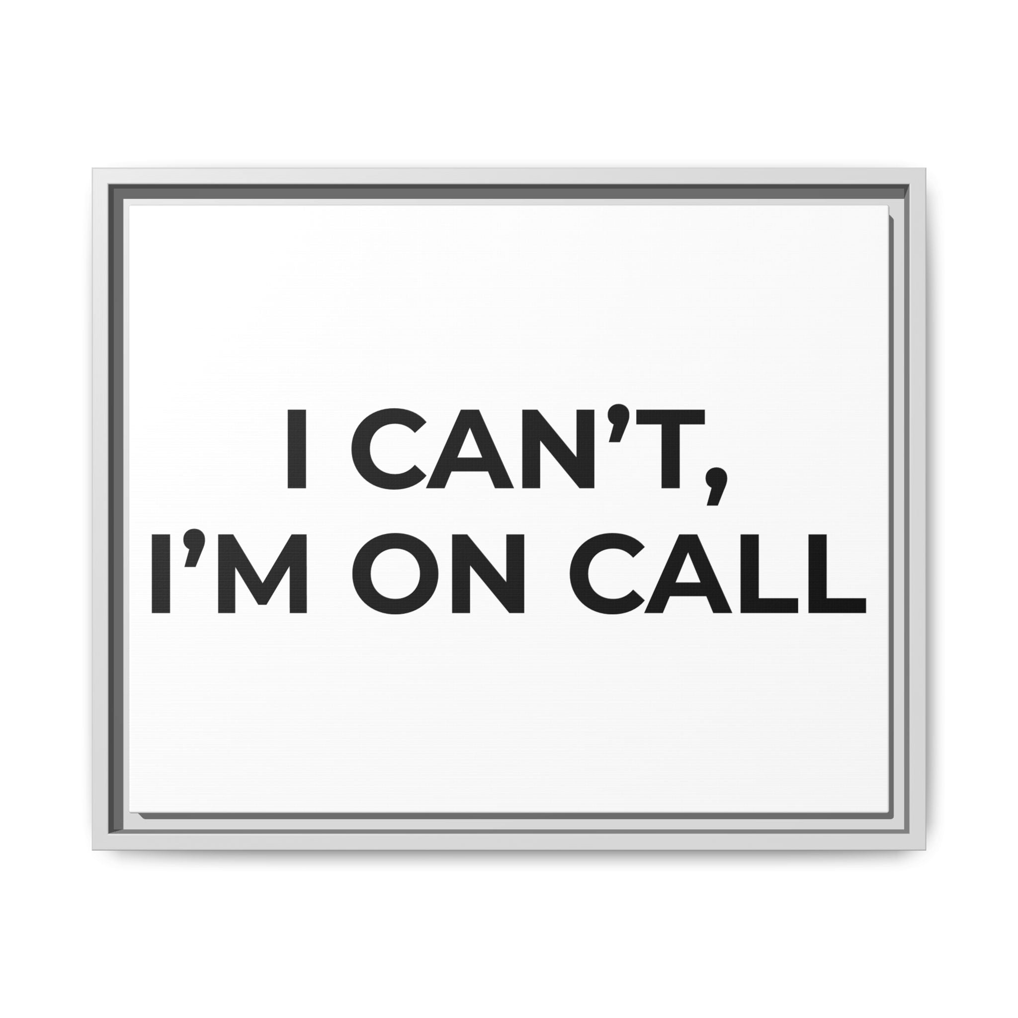 I CAN’T, I’M ON CALL: Framed Canvas – Modern Minimal Wall Decor