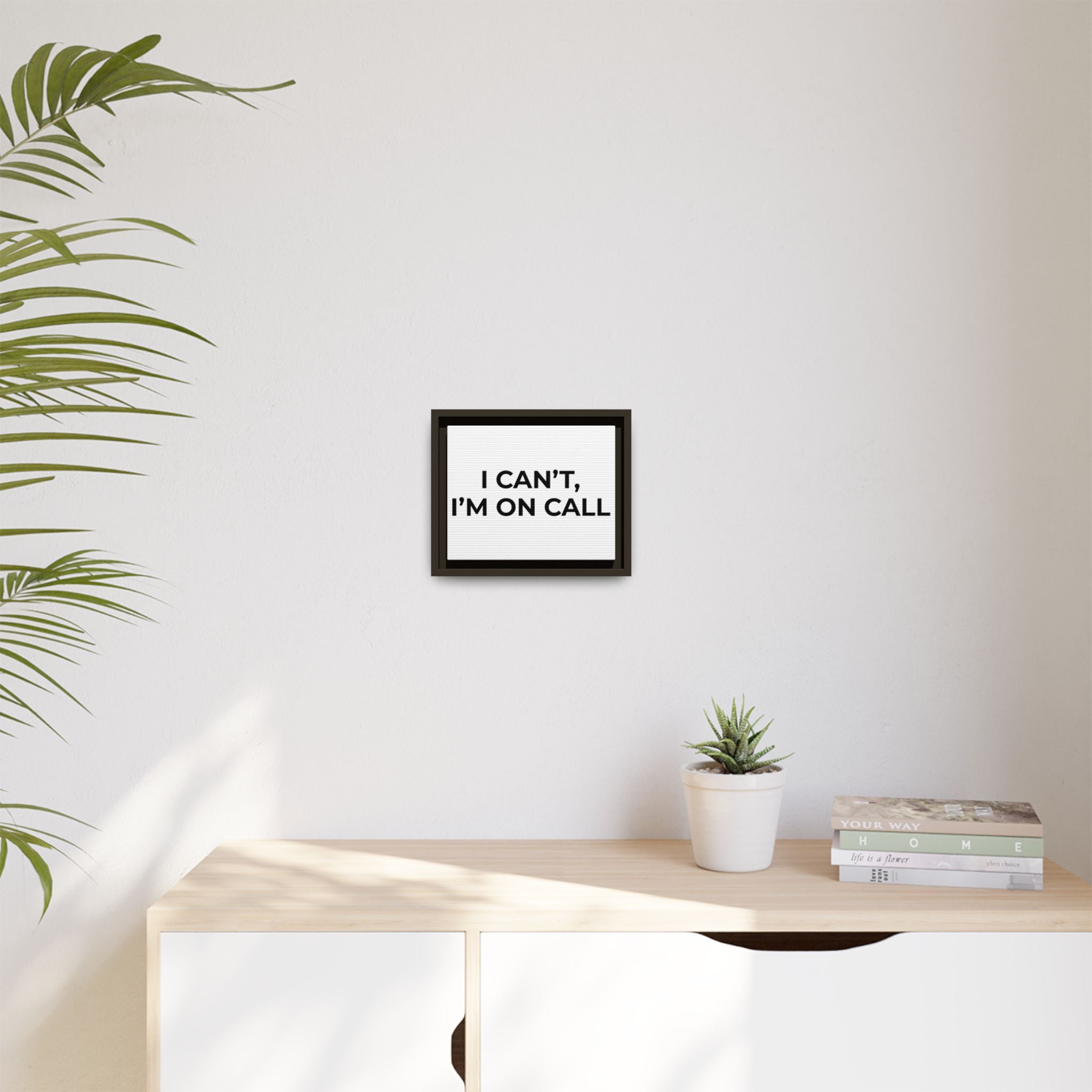 I CAN’T, I’M ON CALL: Framed Canvas – Modern Minimal Wall Decor