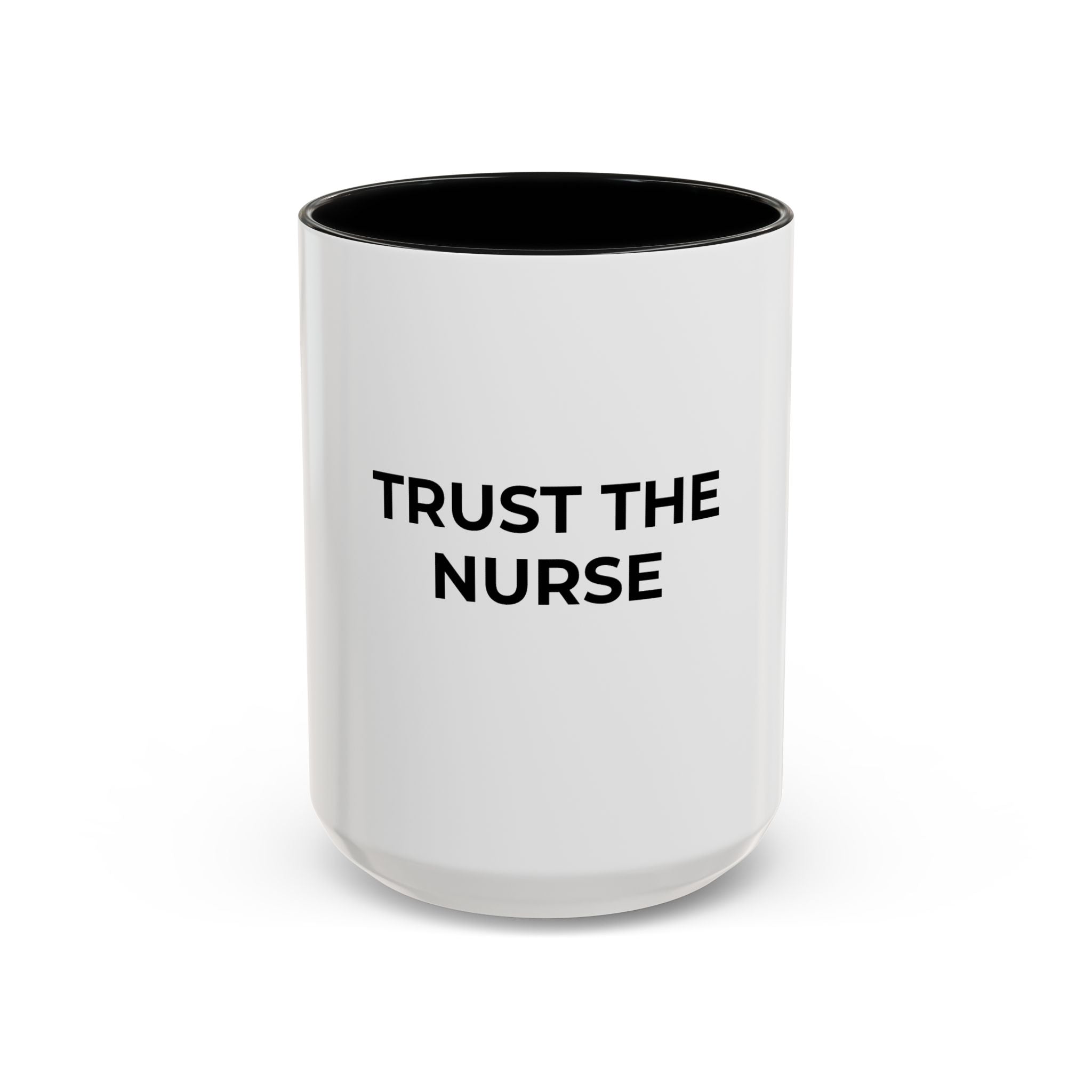 Funny Nurse Coffee Mug - "Trust the Nurse"