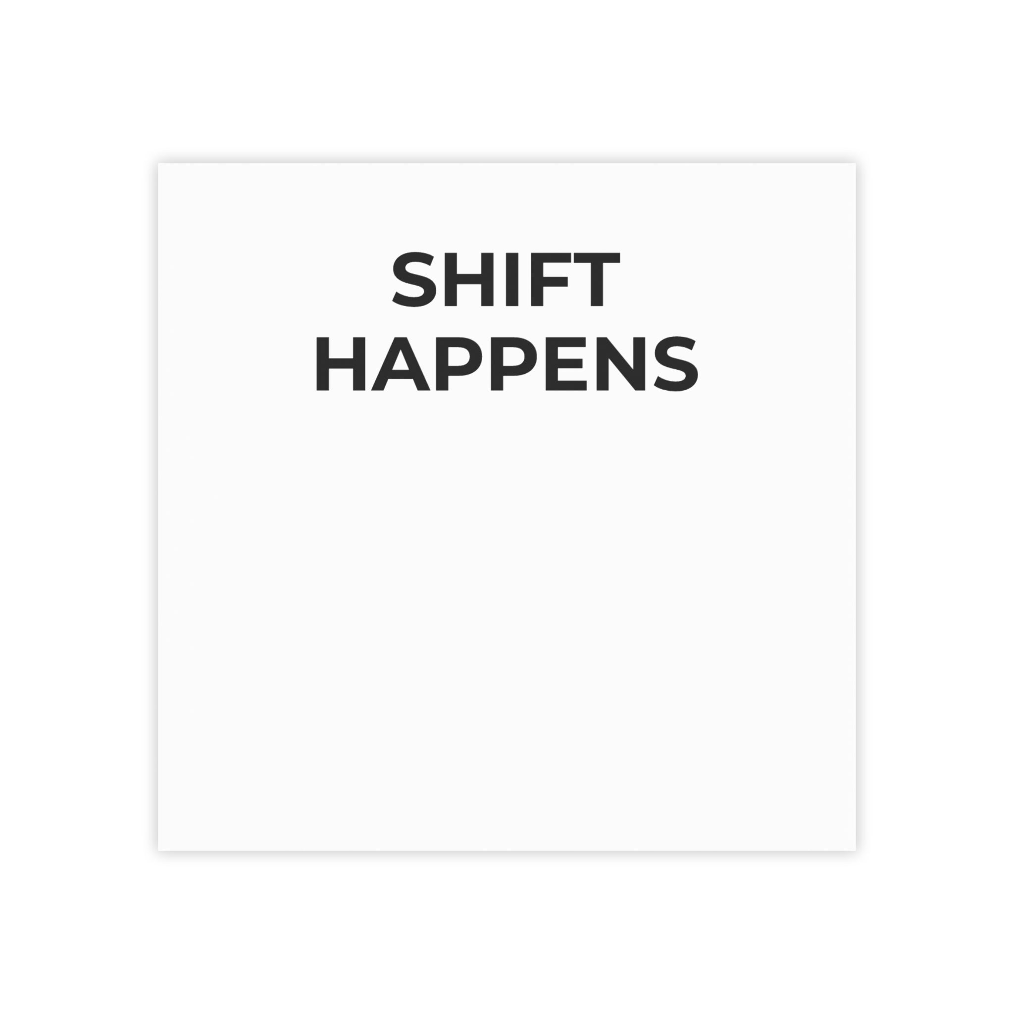 SHIFT HAPPENS: Post-it Note